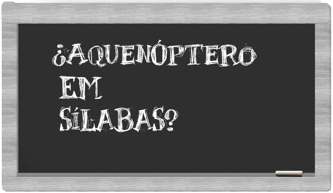 aquenóptero in syllables