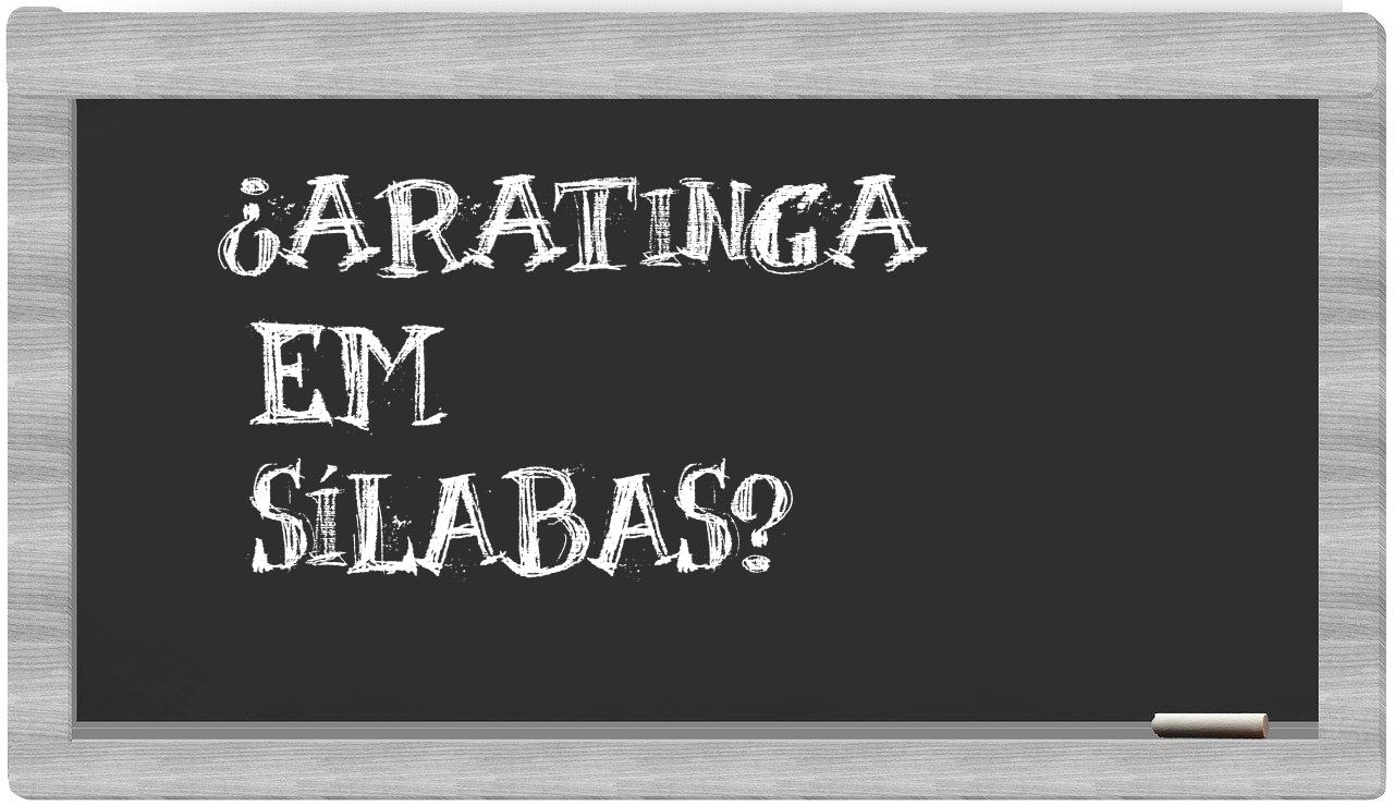 ¿aratinga en sílabas?