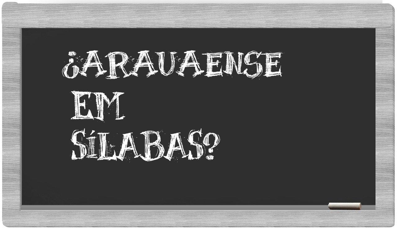 ¿arauaense en sílabas?