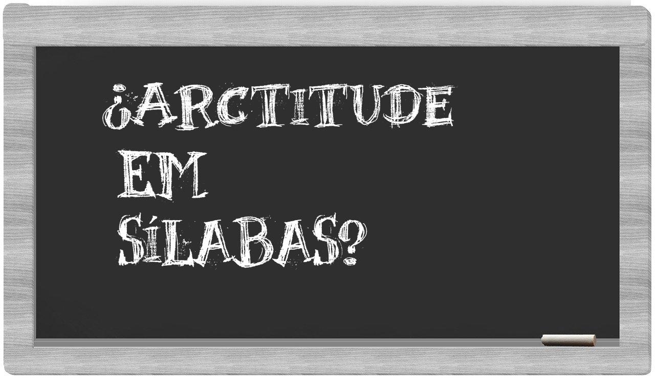 ¿arctitude en sílabas?