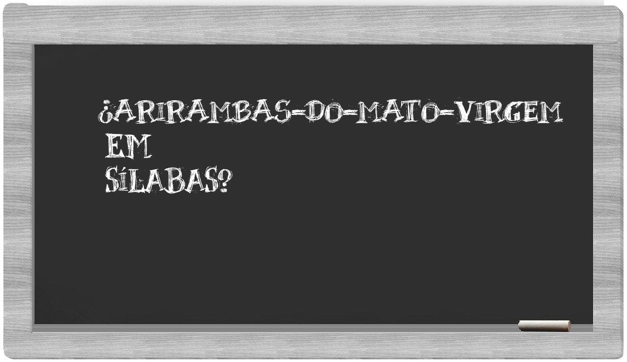 ¿arirambas-do-mato-virgem en sílabas?