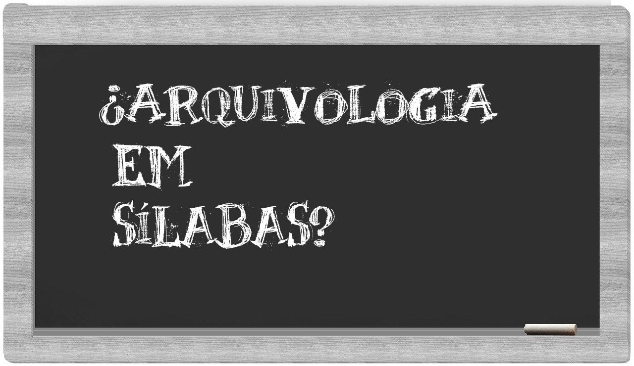 ¿arquivologia en sílabas?