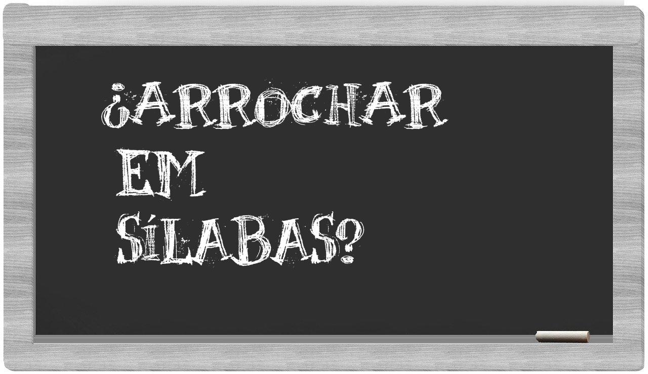 ¿arrochar en sílabas?