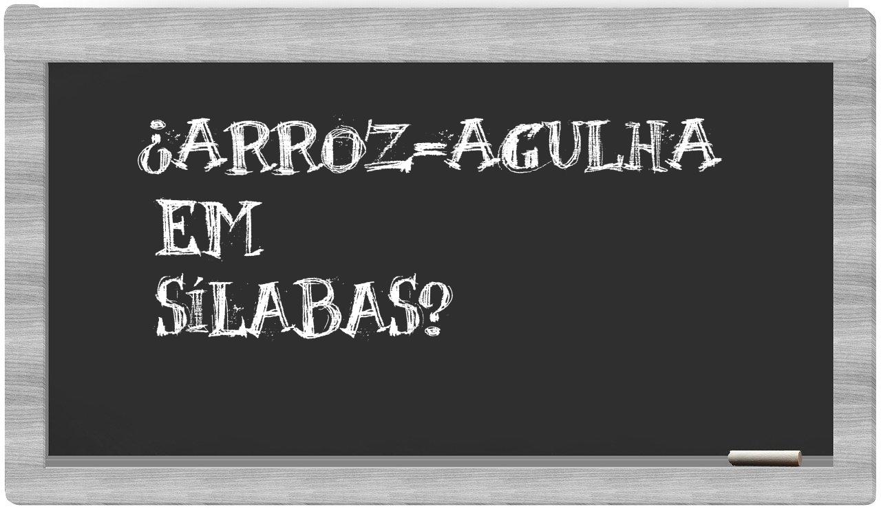 ¿arroz-agulha en sílabas?