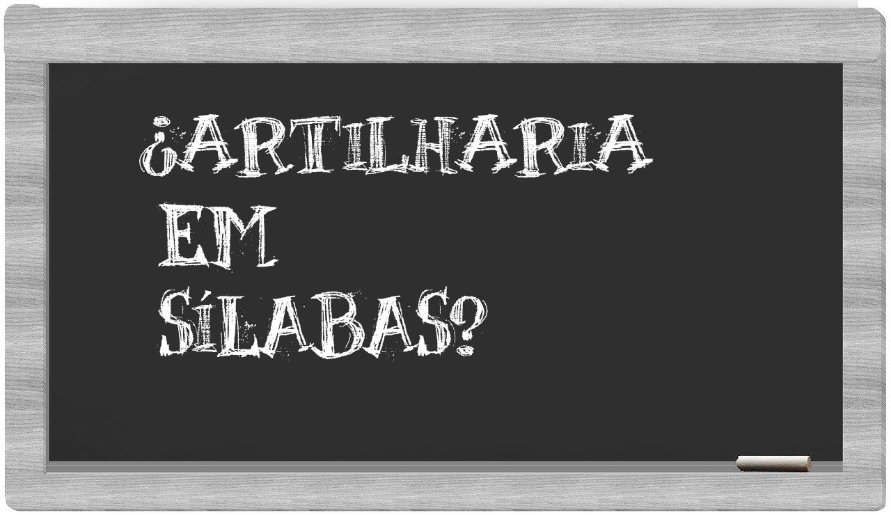 ¿artilharia en sílabas?