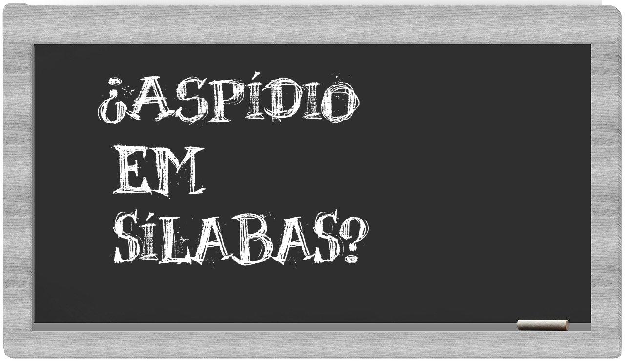 ¿aspídio en sílabas?