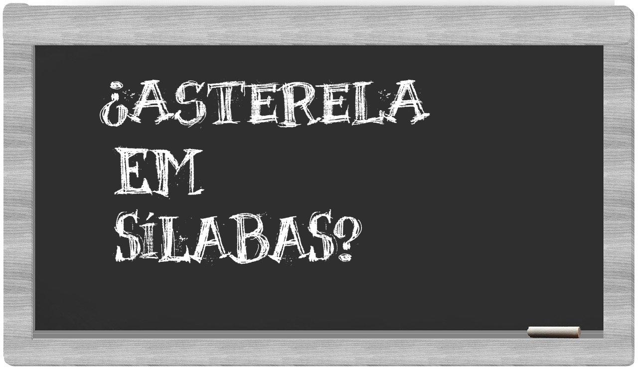 ¿asterela en sílabas?