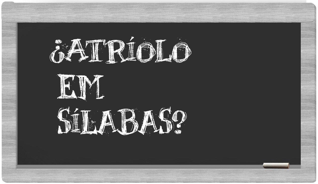 ¿atríolo en sílabas?