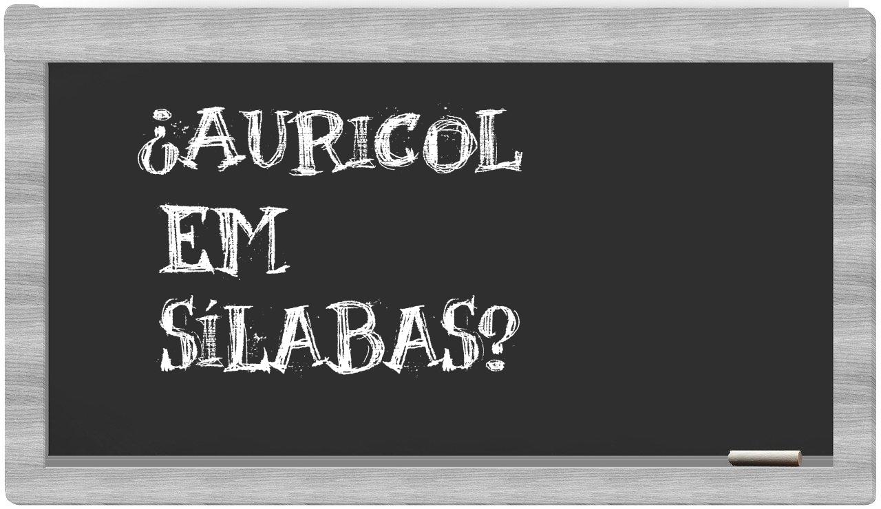 ¿auricol en sílabas?