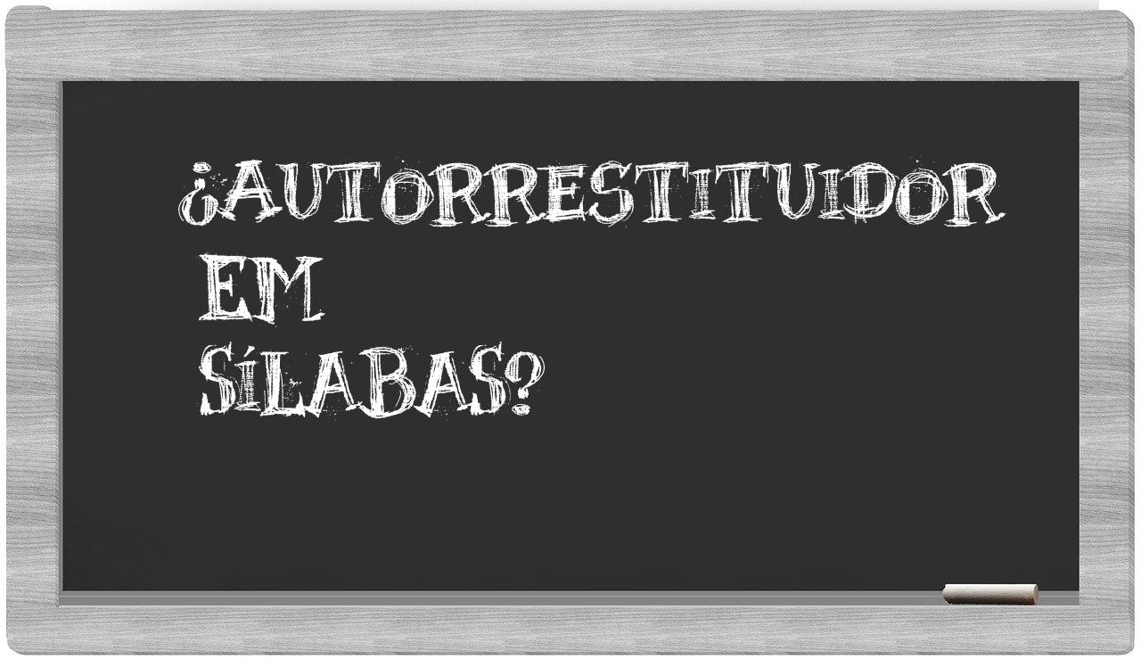 ¿autorrestituidor en sílabas?