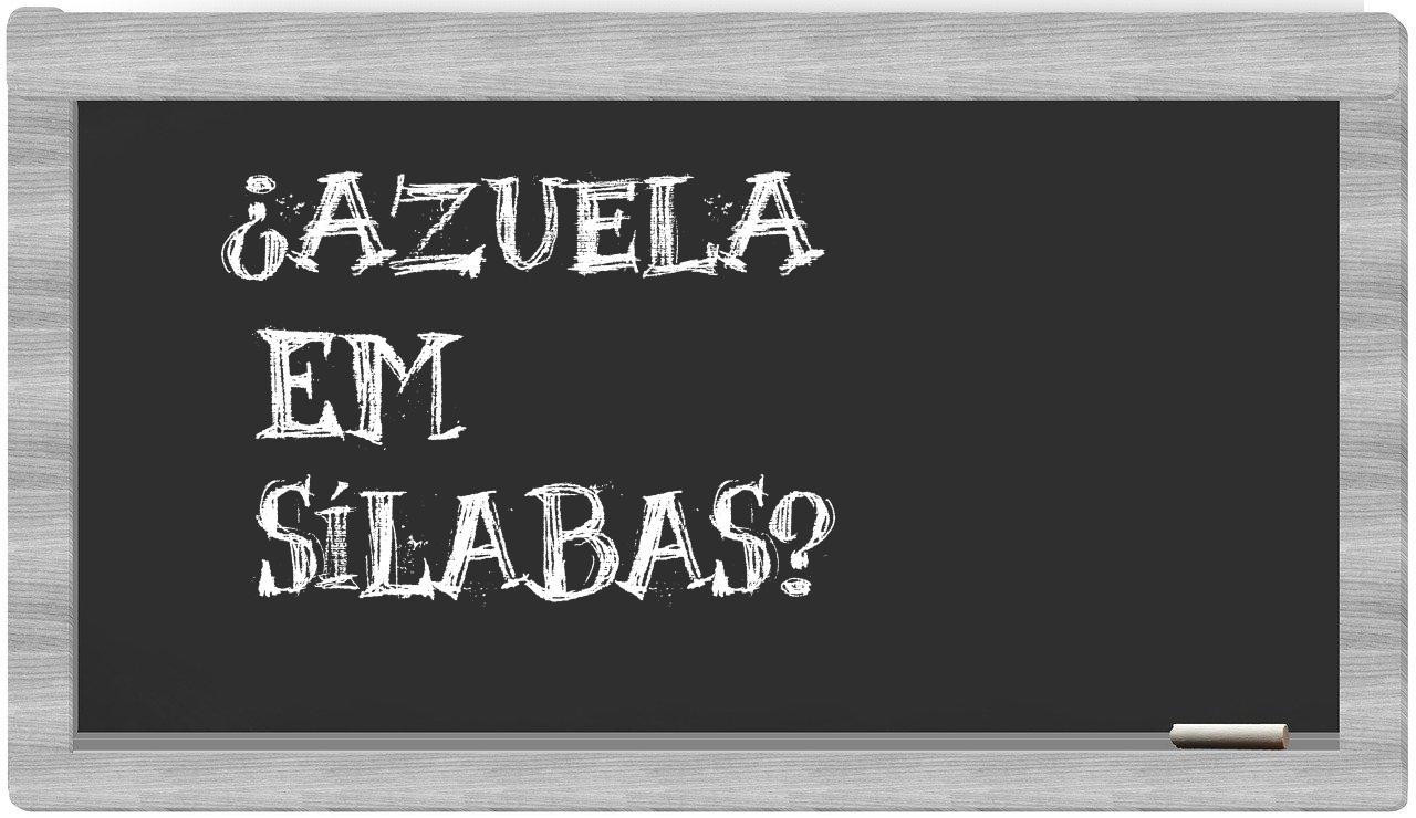 ¿azuela en sílabas?