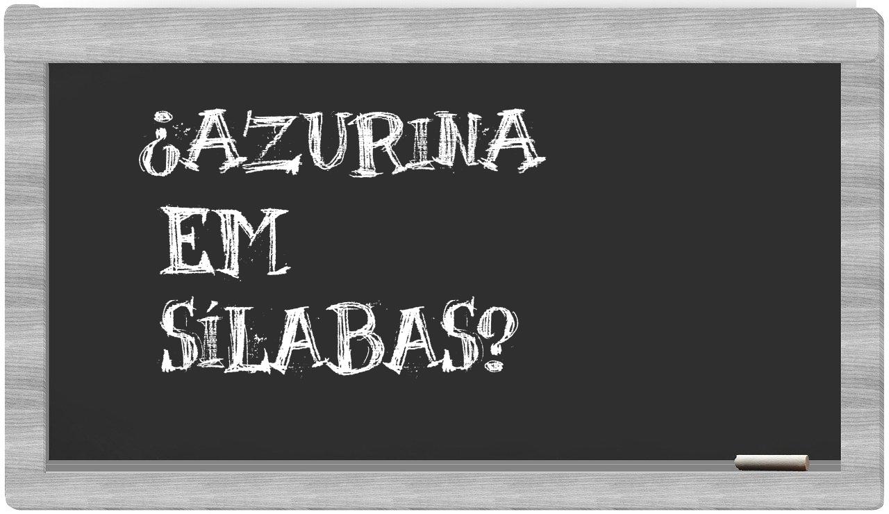 ¿azurina en sílabas?