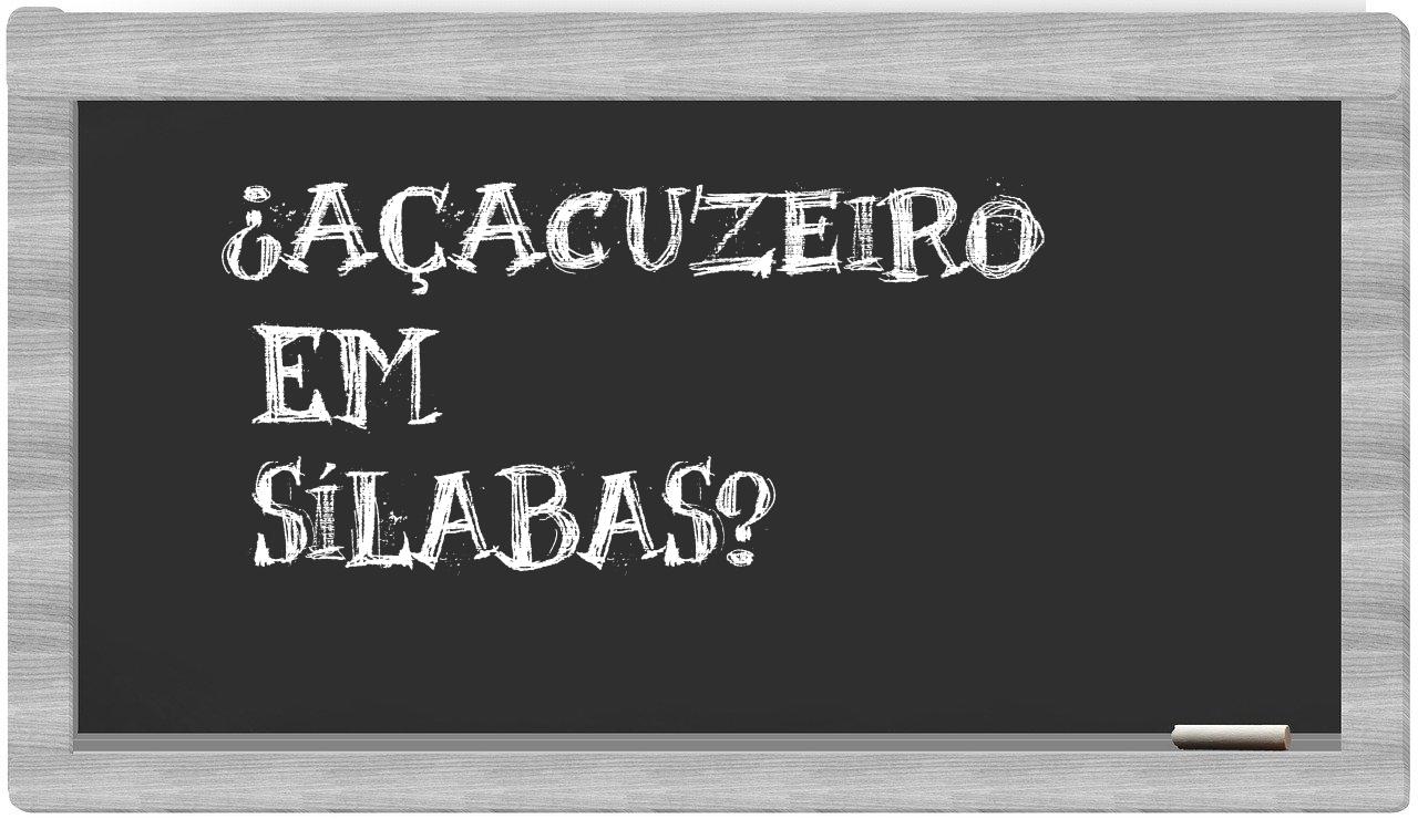 ¿açacuzeiro en sílabas?