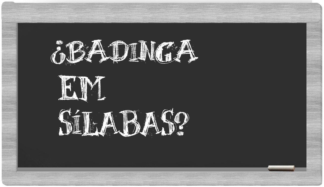 ¿badinga en sílabas?