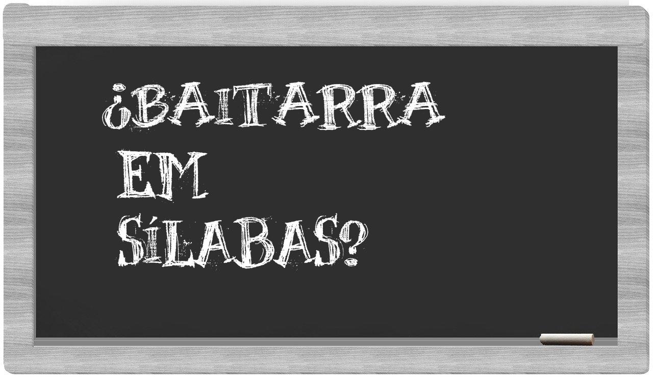 ¿baitarra en sílabas?