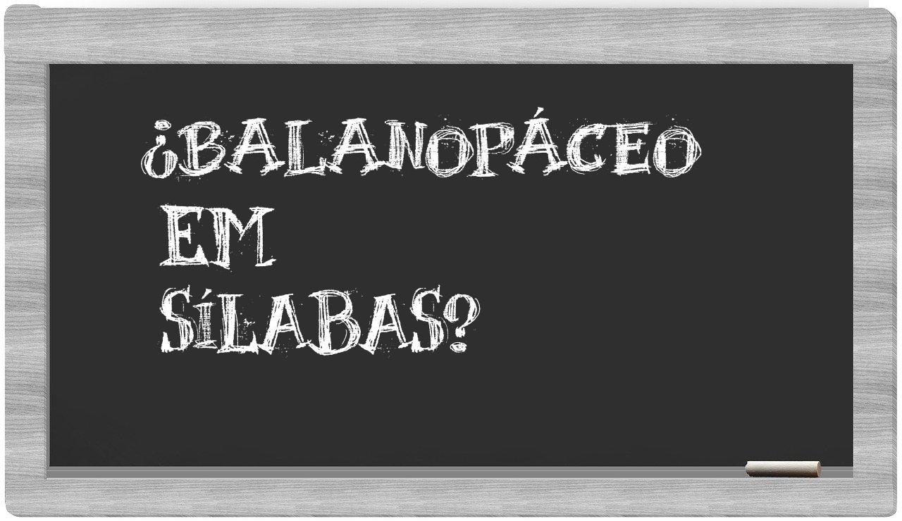 ¿balanopáceo en sílabas?