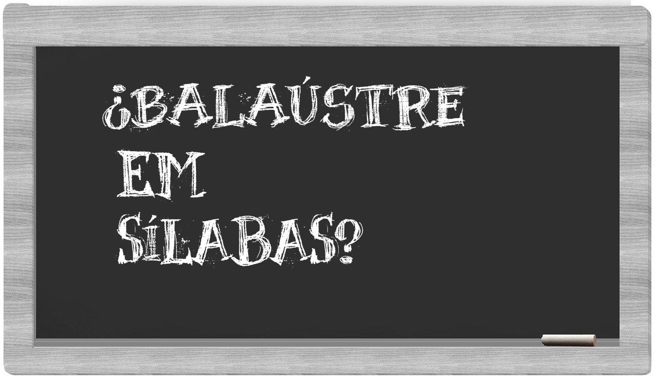 ¿balaústre en sílabas?