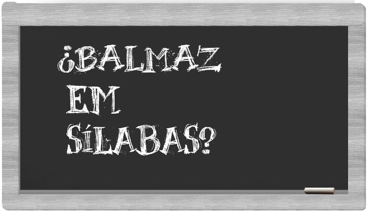 ¿balmaz en sílabas?