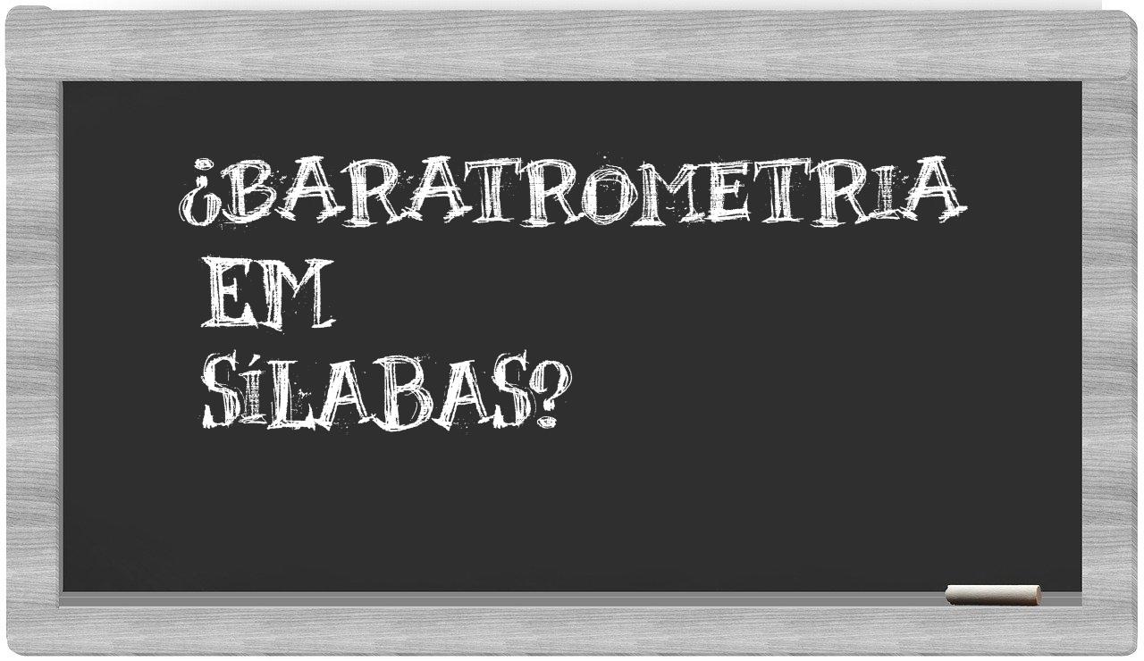 ¿baratrometria en sílabas?