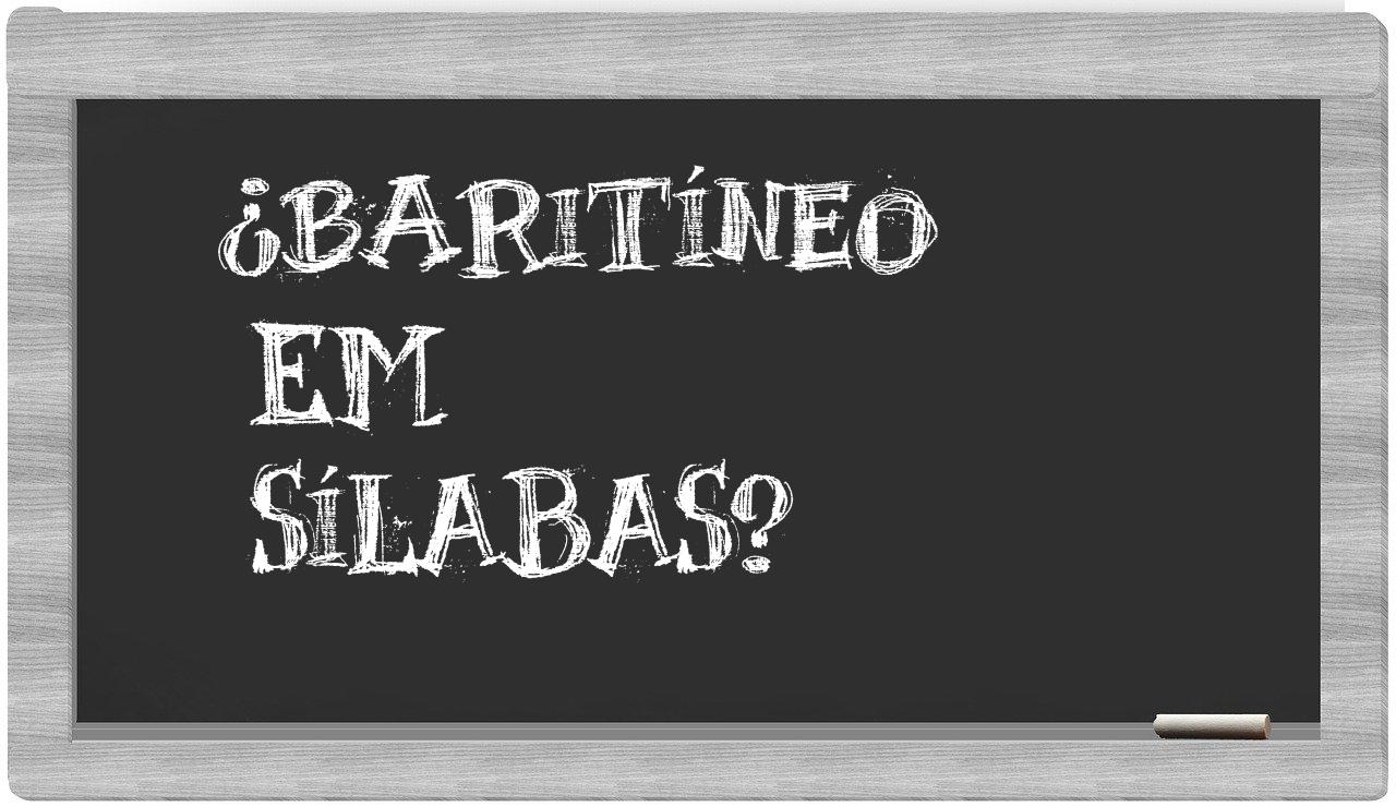 ¿baritíneo en sílabas?