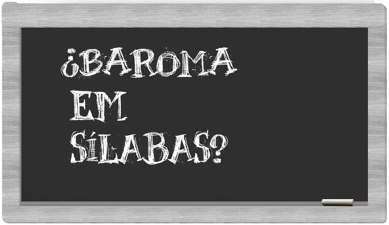 ¿baroma en sílabas?