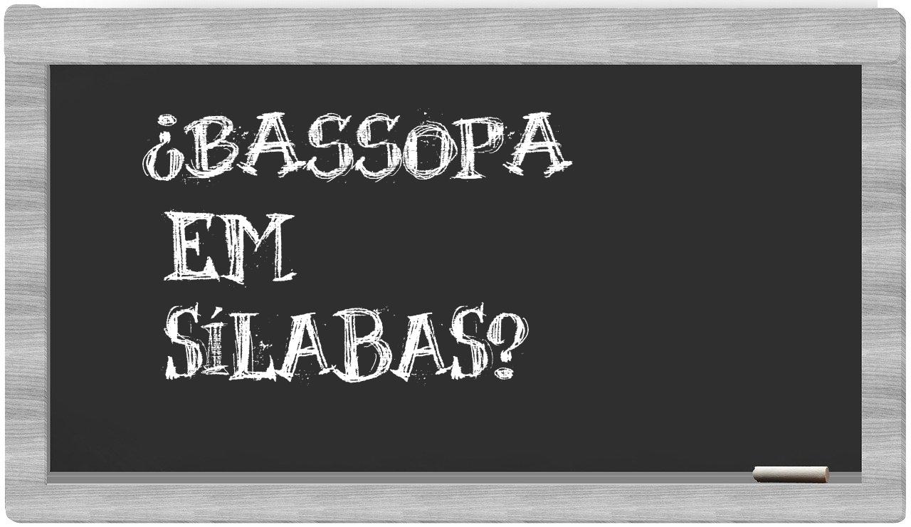 ¿bassopa en sílabas?