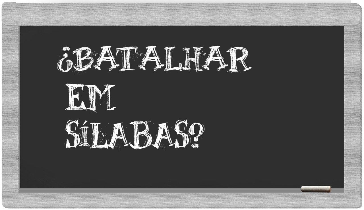 batalhar in syllables