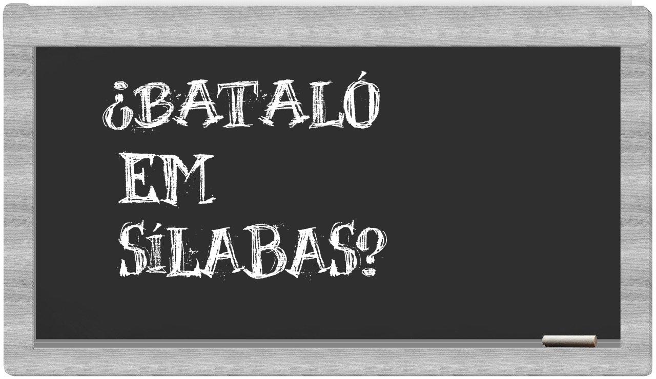 ¿bataló en sílabas?