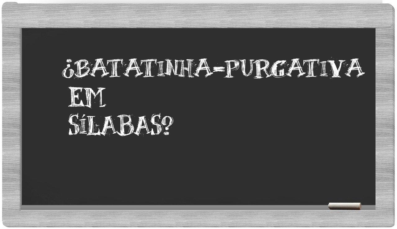 ¿batatinha-purgativa en sílabas?