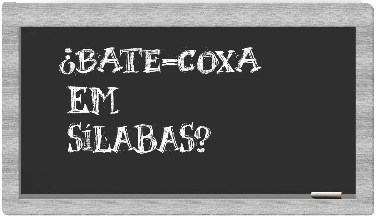 ¿bate-coxa en sílabas?