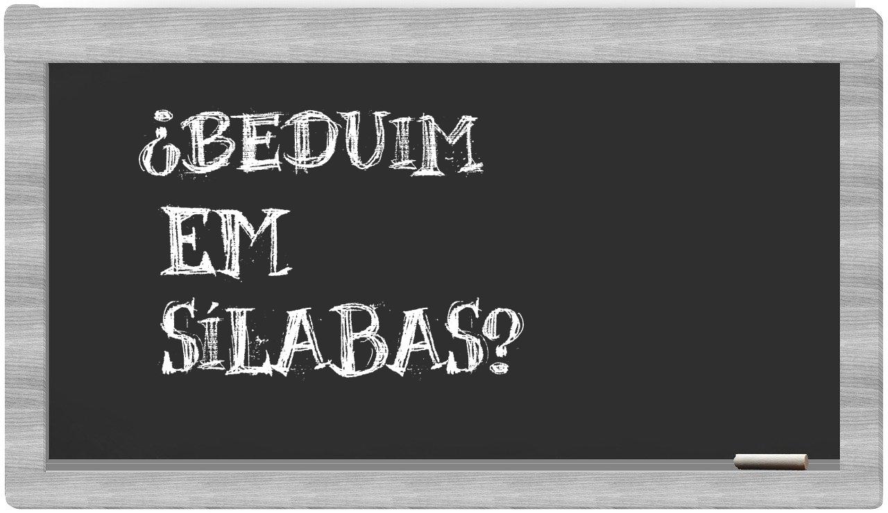 ¿beduim en sílabas?