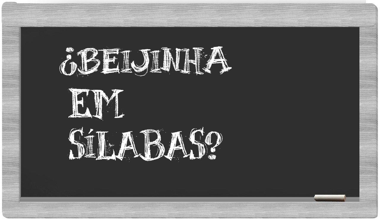 ¿beijinha en sílabas?