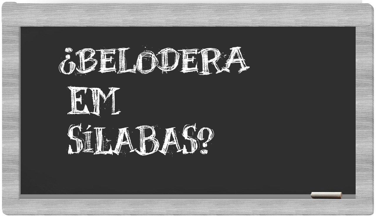 ¿belodera en sílabas?