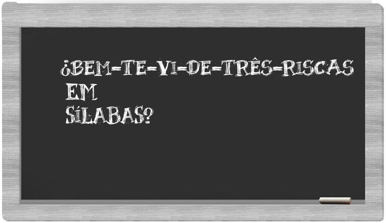 ¿bem-te-vi-de-três-riscas en sílabas?