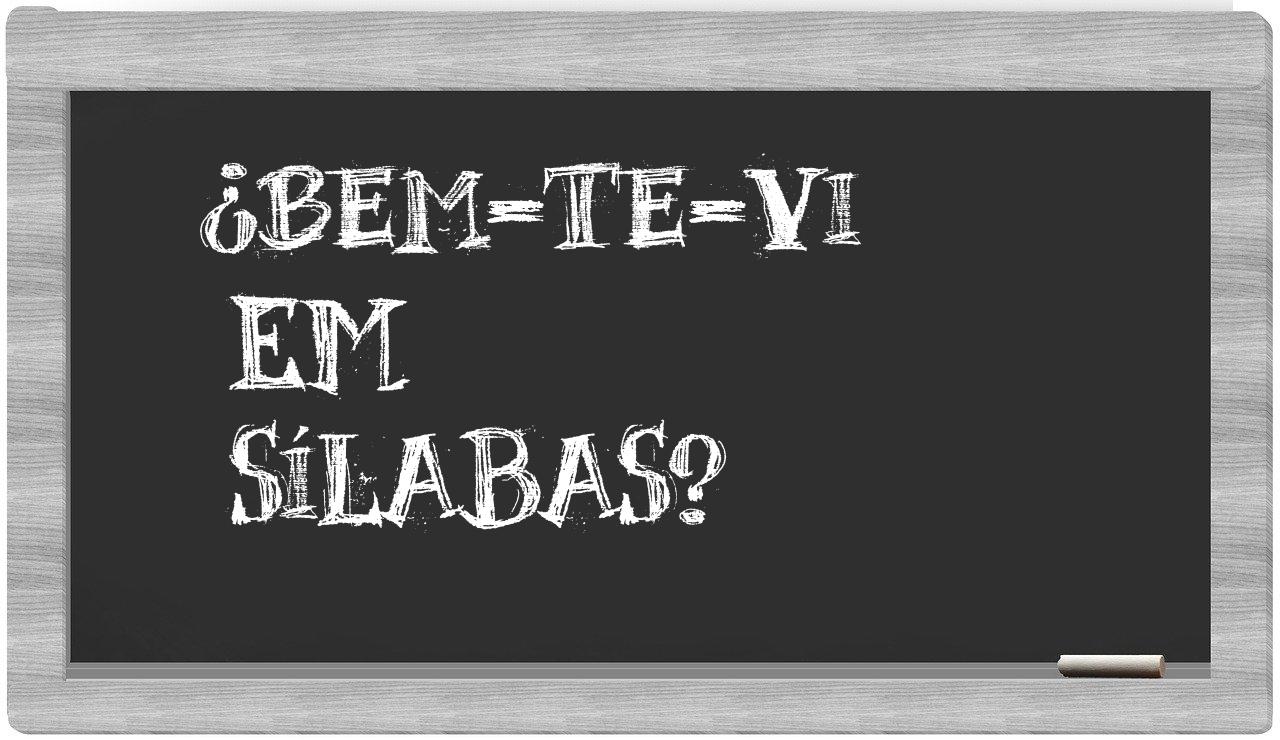 ¿bem-te-vi en sílabas?