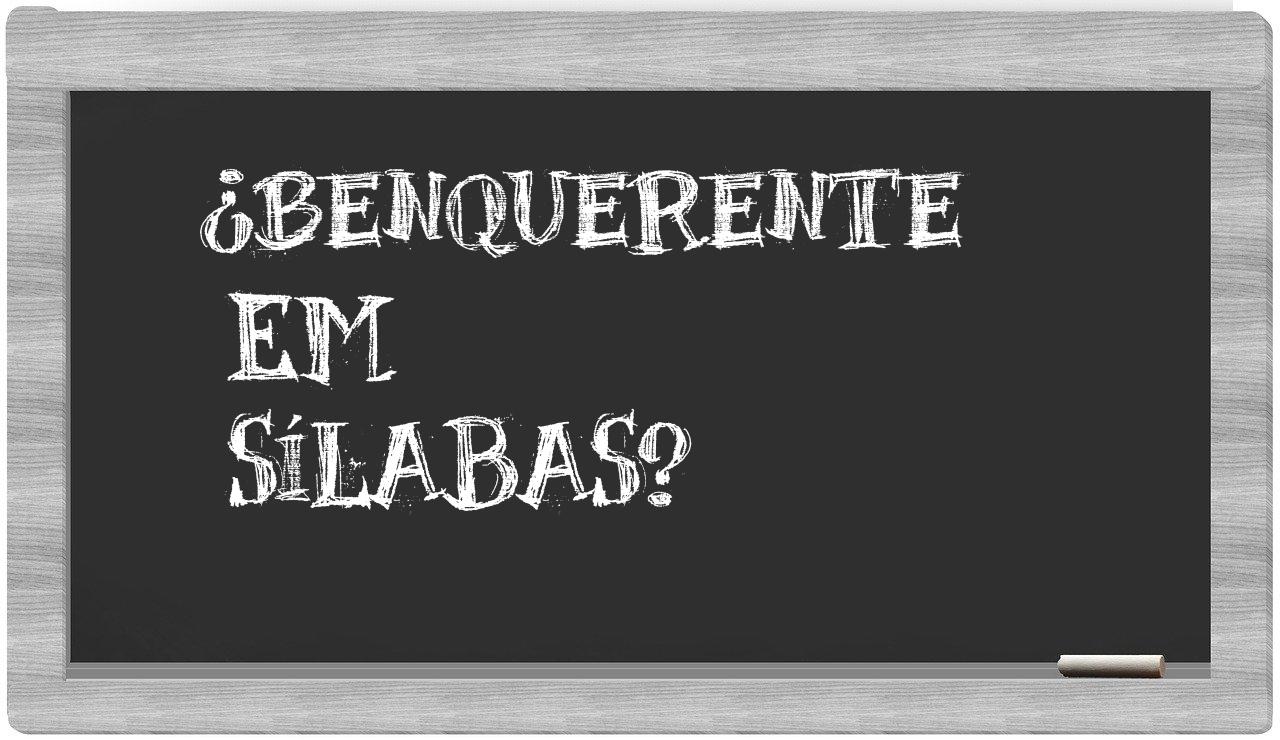 ¿benquerente en sílabas?