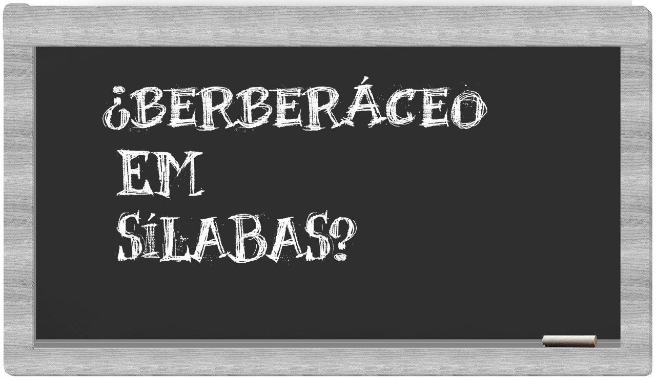 ¿berberáceo en sílabas?