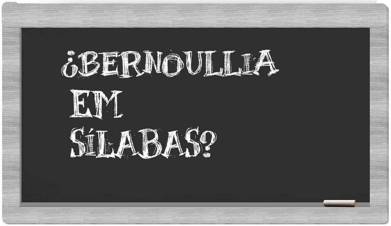 ¿bernoullia en sílabas?