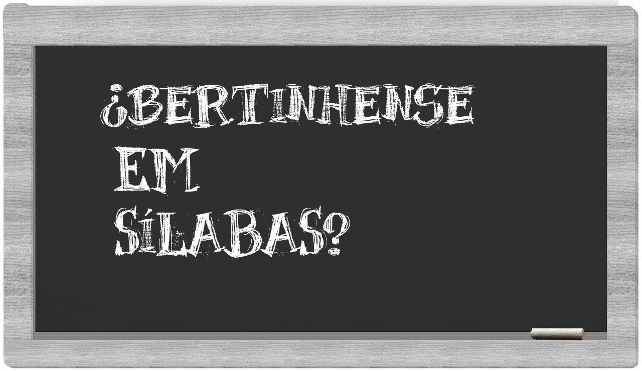 ¿bertinhense en sílabas?