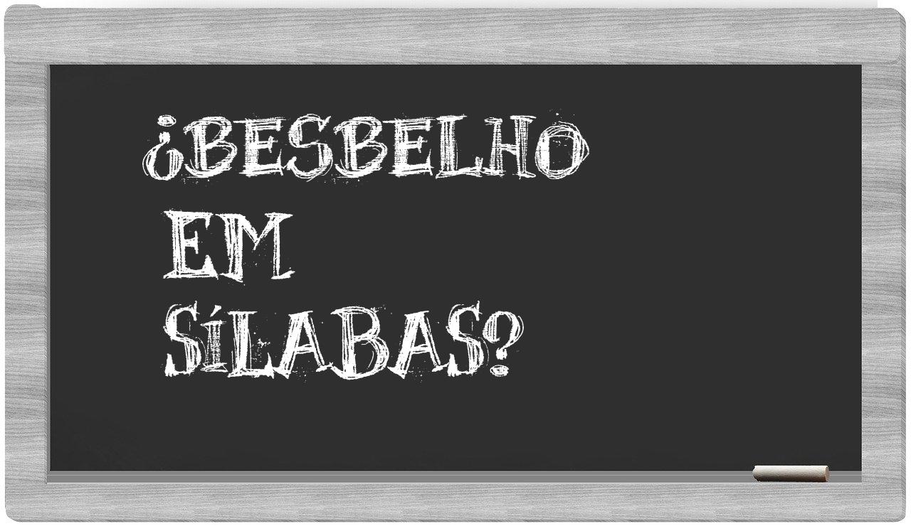 ¿besbelho en sílabas?