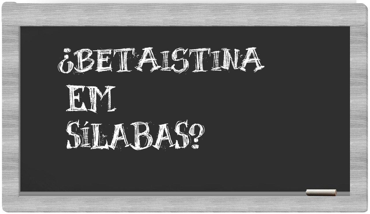 ¿betaistina en sílabas?