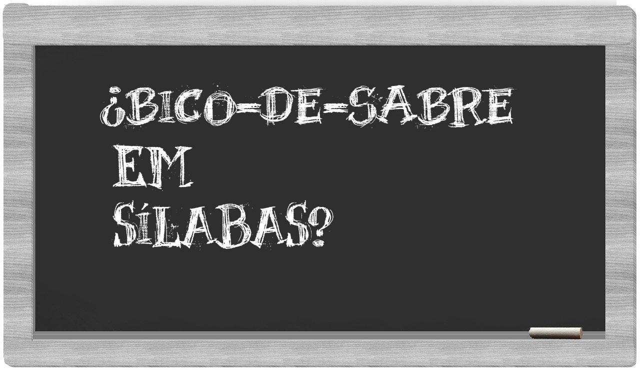 ¿bico-de-sabre en sílabas?