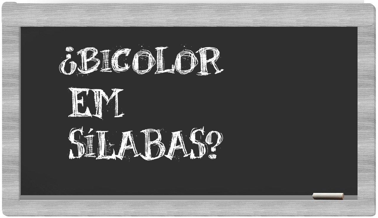 ¿bicolor en sílabas?