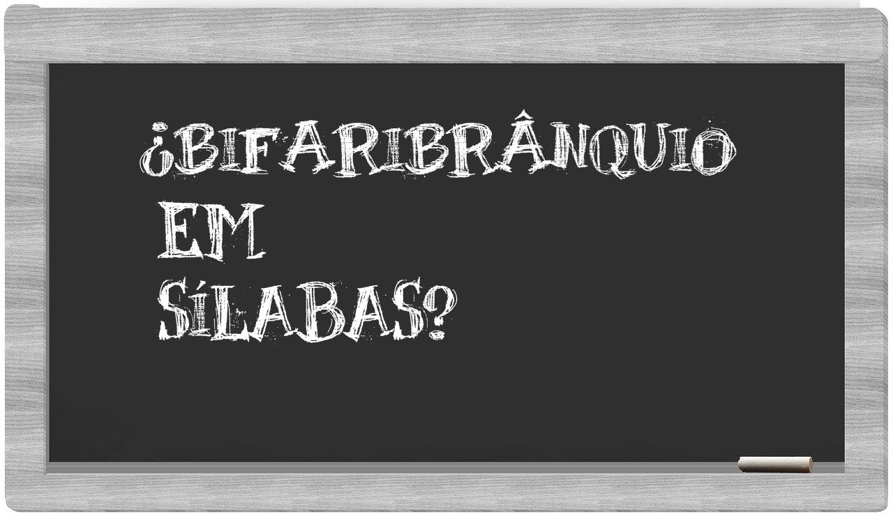 ¿bifaribrânquio en sílabas?