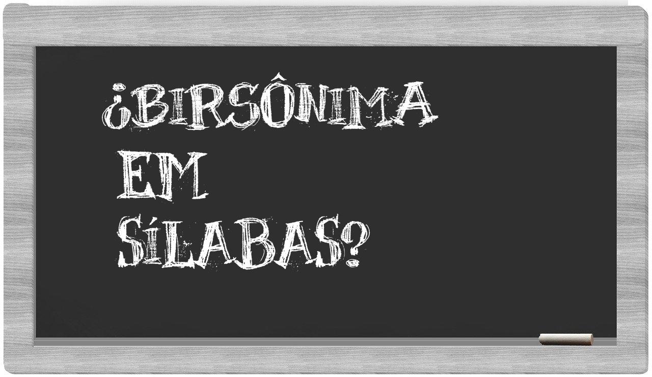 ¿birsônima en sílabas?