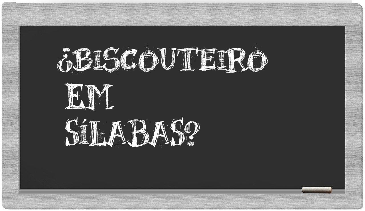 ¿biscouteiro en sílabas?