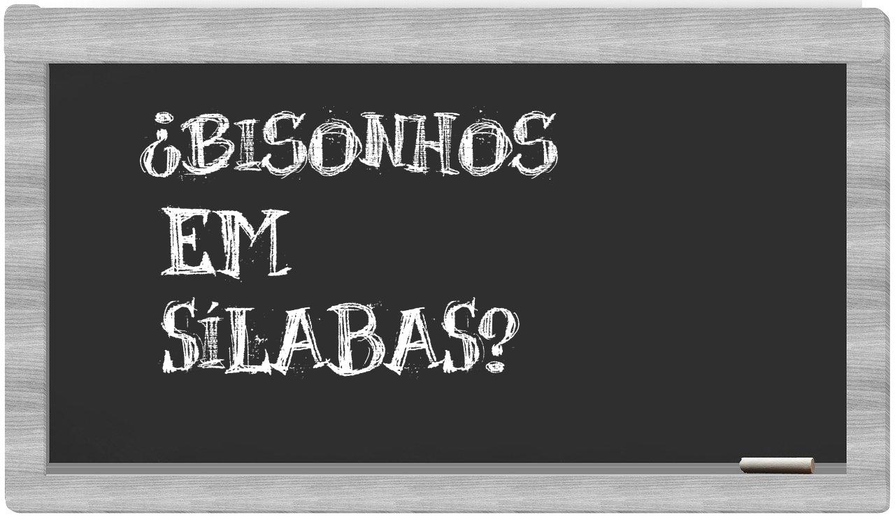 ¿bisonhos en sílabas?