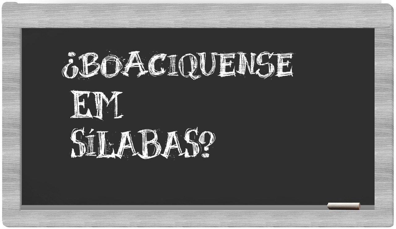 ¿boaciquense en sílabas?