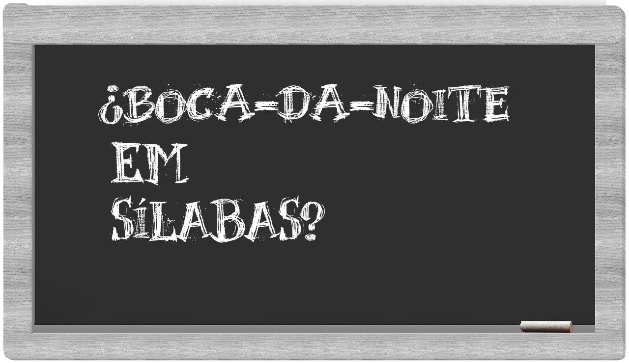 ¿boca-da-noite en sílabas?