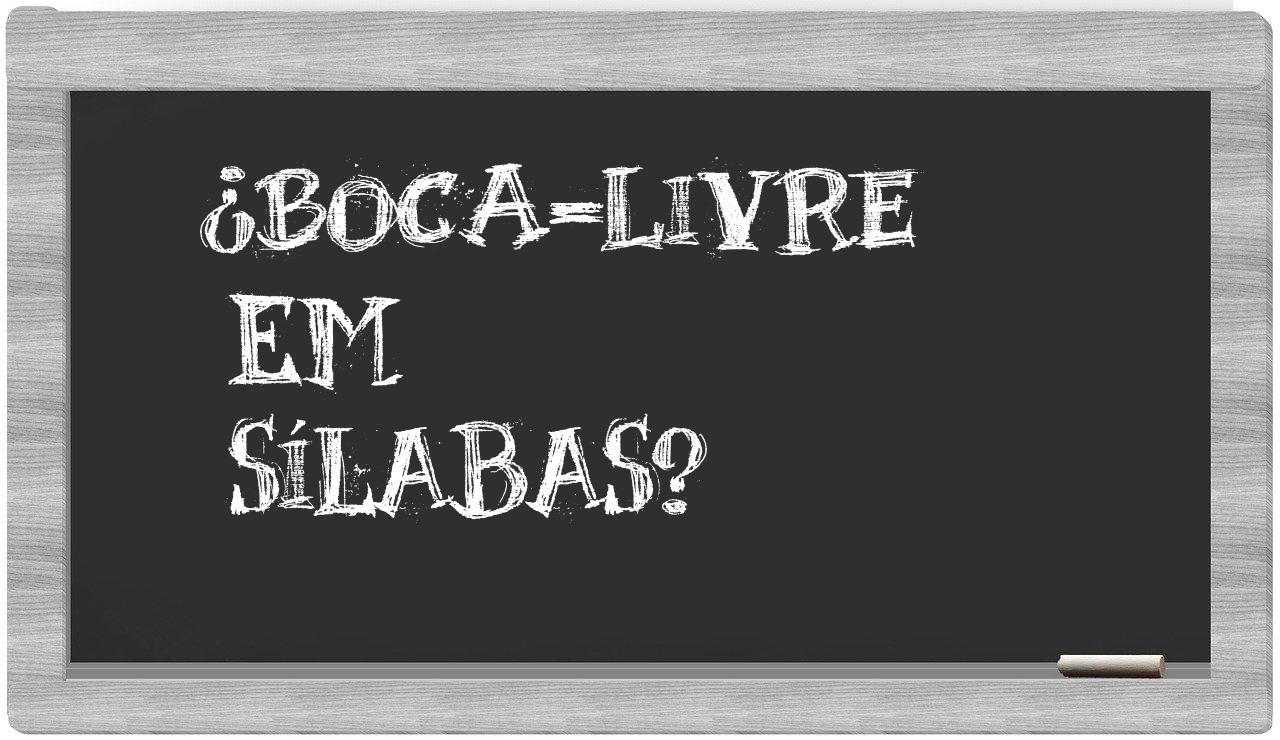 ¿boca-livre en sílabas?